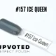Capsule du vernis semi-permanent NailPerfect Upvoted #157 Ice Queen, un gris bleu profond et brillant.