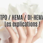 TPO HEMA DI-HEMA explications ingrédients vernis semi-permanent et gels UV pour ongles